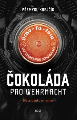 Přemysl Krejčík: Čokoláda pro werchmacht - dieselpunkový román