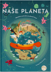Cristina M. Banfi:Naše planeta : obrázkový průvodce po planetě Zemi