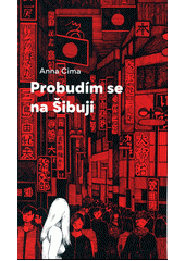 Anna Cima: Probudím se na Šibuji