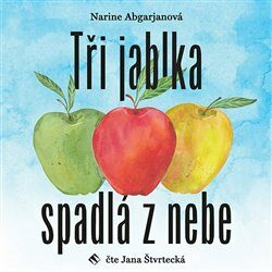 Narine Abgarjanová: Tři jablka spadlá z nebe