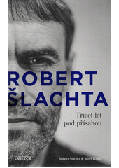 Robert Šlachta: 30 let pod přísahou