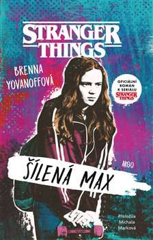 Brenna Yovanoff: Stranger things. Šílená Max
