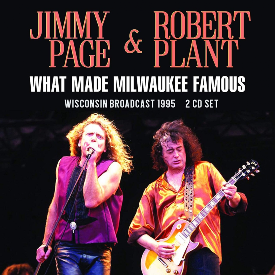 Page & Plant: What Made Milwaukee Famous : Wisconsin Broadcast 1995