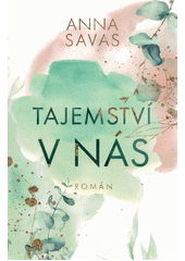 Anna Savas: Tajemství v nás